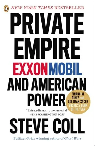 Book cover: Private Empire: ExxonMobil and American Power by Steve Coll
