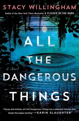 Book cover: All the Dangerous Things: A Novel by Stacy Willingham