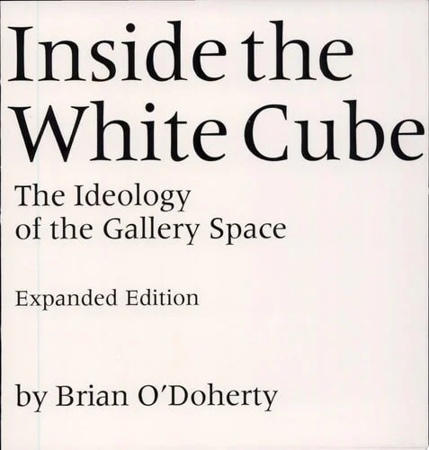 Book cover: Inside the White Cube The Ideology of the Gallery Space, Expanded Edition by Brian O'Doherty