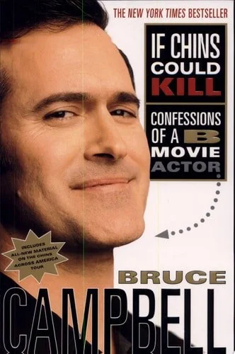 Book cover: If Chins Could Kill: Confessions of a B Movie Actor by Bruce Campbell