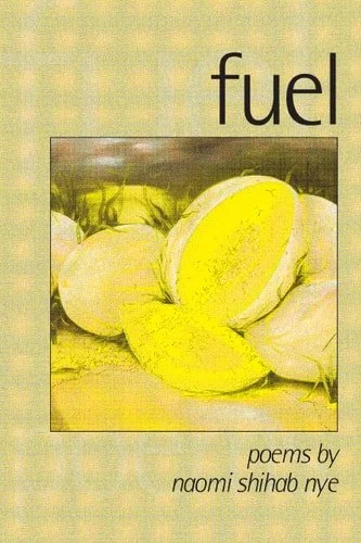 Book cover: Fuel: Poems (American Poets Continuum Series) by Naomi Shihab Nye