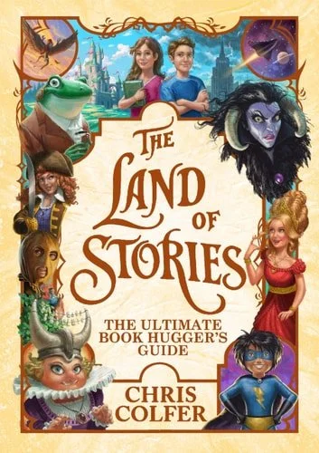 Book cover: The Land of Stories: The Ultimate Book Hugger's Guide by Chris Colfer