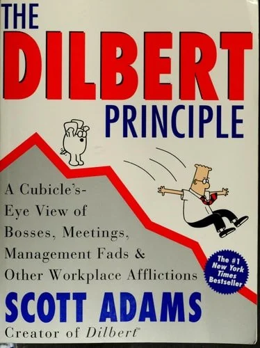 Book cover: The Dilbert Principle A Cubicle's-Eye View of Bosses, Meetings, Management Fads & Other Workplace Afflictions by Scott Adams
