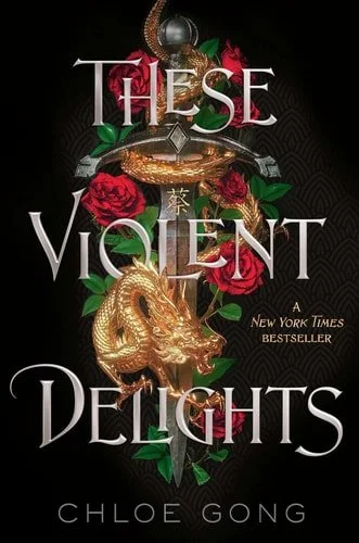Book cover: These Violent Delights (1) (These Violent Delights Duet) by Chloe Gong