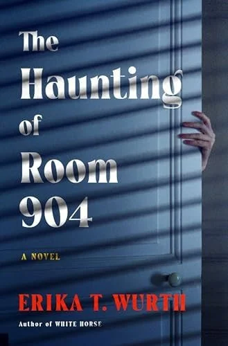 Book cover: The Haunting of Room 904: A Novel by Erika T. Wurth