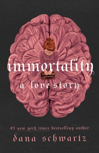 Book cover: Immortality: A Love Story (The Anatomy Duology, 2) by Dana Schwartz