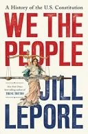 Book cover: We the People: A History of the U.S. Constitution by Jill Lepore