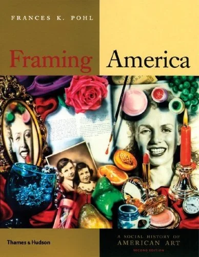 Book cover: Framing America: A Social History of America Art by Frances K. Pohl