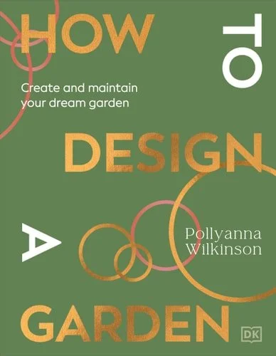 Book cover: How to Design a Garden Create and Maintain Your Dream Garden by Pollyanna Wilkinson
