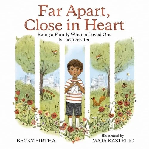 Book cover: Far Apart, Close in Heart Being a Family When a Loved One Is Incarcerated by Becky Birtha