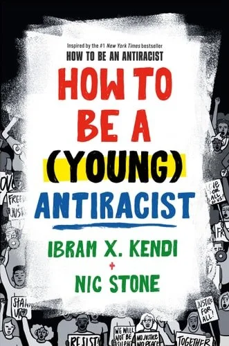 Book cover: How to Be a (Young) Antiracist by Ibram X. Kendi; Nic Stone