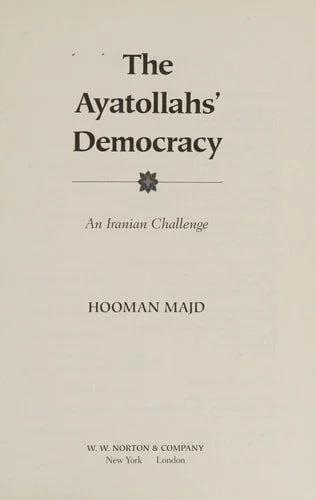 Book cover: The Ayatollahs' Democracy An Iranian Challenge by Hooman Majd