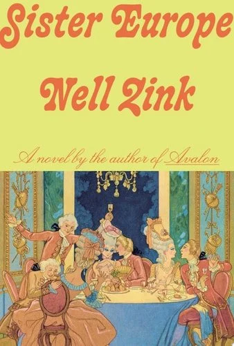 Book cover: Sister Europe A Novel by Nell Zink