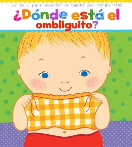 Book cover: ¿Dónde está el ombliguito? Un libro para levantar la tapita por Karen Katz (Spanish Edition) by Karen Katz