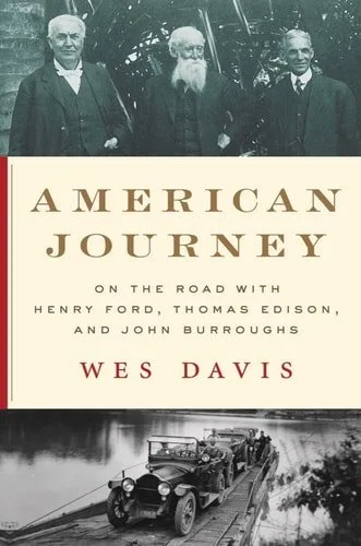 Book cover: American Journey: On the Road with Henry Ford, Thomas Edison, and John Burroughs by Wes Davis