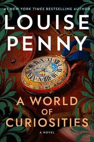 Book cover: A World of Curiosities: A Novel (Chief Inspector Gamache Novel, 18) by Louise Penny