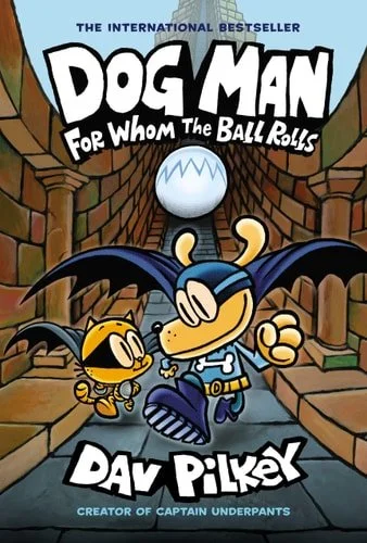 Book cover: Dog Man: For Whom the Ball Rolls: From the Creator of Captain Underpants (Dog Man #7) by Dav Pilkey