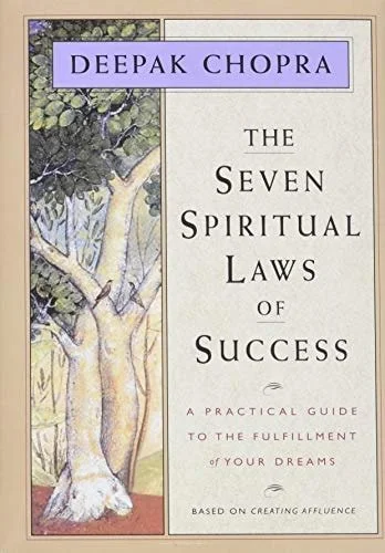 Book cover: The Seven Spiritual Laws of Success: A Practical Guide to the Fulfillment of Your Dreams by Deepak Chopra
