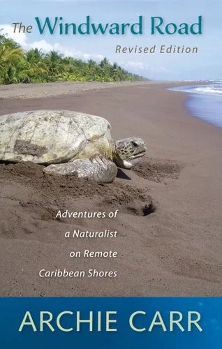 Book cover: The Windward Road Adventures of a Naturalist on Remote Caribbean Shores by Archie Carr