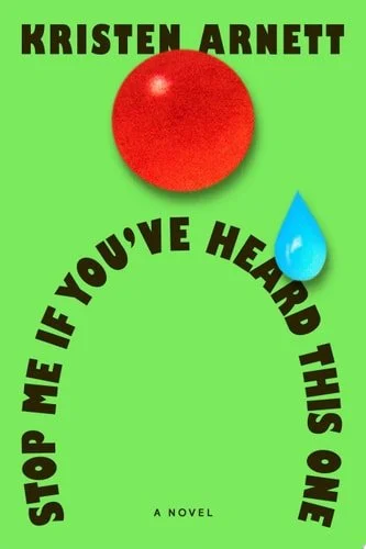 Book cover: Stop Me If You've Heard This One: A Novel by Kristen Arnett