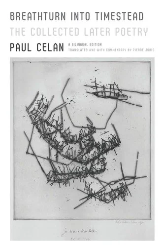 Book cover: Breathturn into Timestead The Collected Later Poetry: A Bilingual Edition by Paul Celan