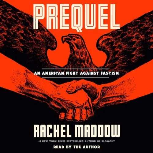 Book cover: Prequel: An American Fight Against Fascism by Rachel Maddow