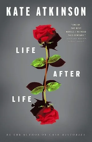 Book cover: Life After Life: A Novel by Kate Atkinson; Jill McCorkle
