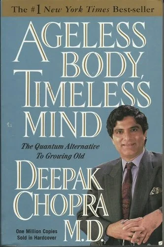 Book cover: Ageless Body, Timeless Mind The Quantum Alternative to Growing Old by Deepak Chopra M.D.
