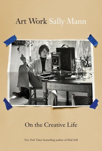 Book cover: Art Work: On the Creative Life by Sally Mann