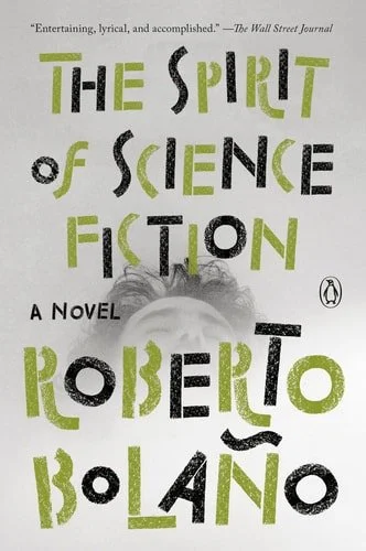 Book cover: The Spirit of Science Fiction: A Novel by Roberto Bolano