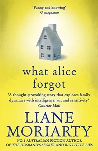 Book cover: What Alice Forgot by Liane Moriarty