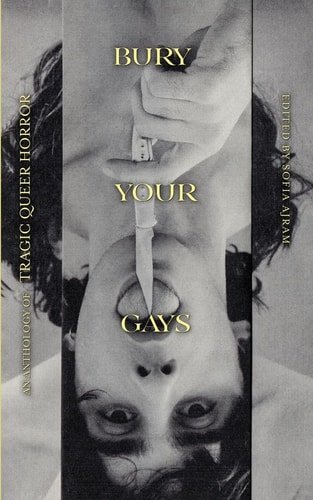 Book cover: Bury Your Gays An Anthology of Tragic Queer Horror by Sofia Ajram