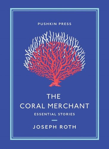 Book cover: The Coral Merchant Essential Stories by Joseph Roth
