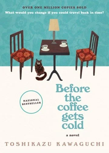 Book cover: Before the Coffee Gets Cold: A Novel (Before the Coffee Gets Cold Series, 1) by Toshikazu Kawaguchi