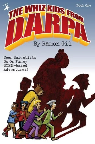 Book cover: The Whiz Kids from DARPA Book One by Ramon Gil