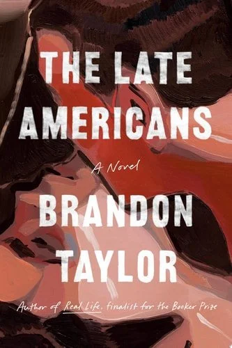 Book cover: The Late Americans: A Novel by Brandon Taylor