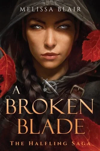 Book cover: A Broken Blade (The Halfling Saga) by Melissa Blair