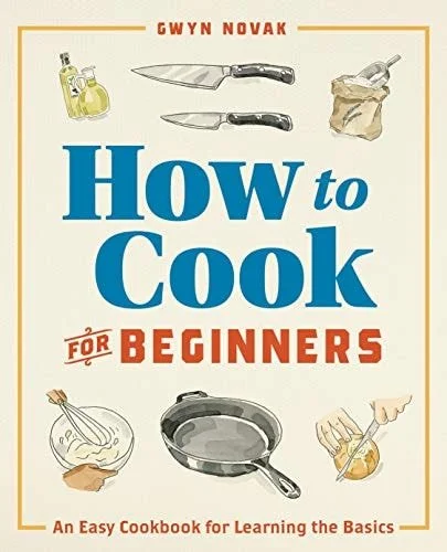 Book cover: How to Cook for Beginners An Easy Cookbook for Learning the Basics by Gwyn Novak