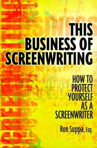 Book cover: This Business of Screenwriting: How to Protect Yourself As a Screenwriter by Ron Suppa