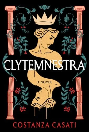 Book cover: Clytemnestra: A Novel by Costanza Casati