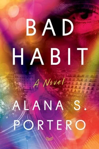 Book cover: Bad Habit A Novel by Alana S. Portero