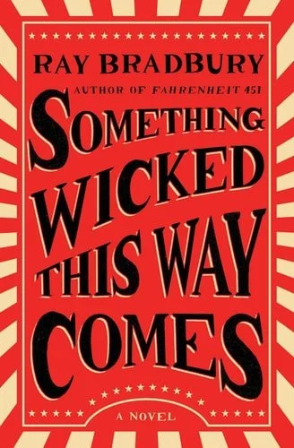 Book cover: Something Wicked This Way Comes: A Novel by Ray Bradbury