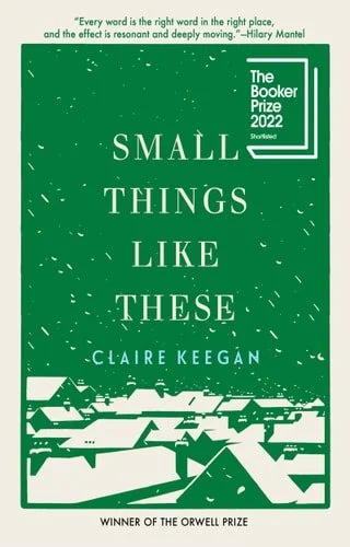 Book cover: Small Things Like These by Claire Keegan