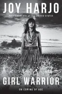 Book cover: Girl Warrior: A Coming of Age Handbook by Joy Harjo