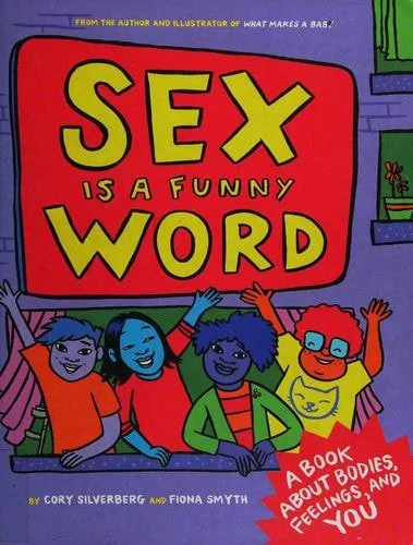 Book cover: Sex Is a Funny Word: A Book about Bodies, Feelings, and YOU by Cory Silverberg