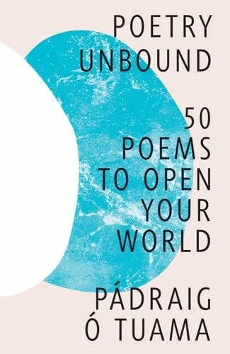 Book cover: Poetry Unbound: 50 Poems to Open Your World by Pádraig Ó Tuama