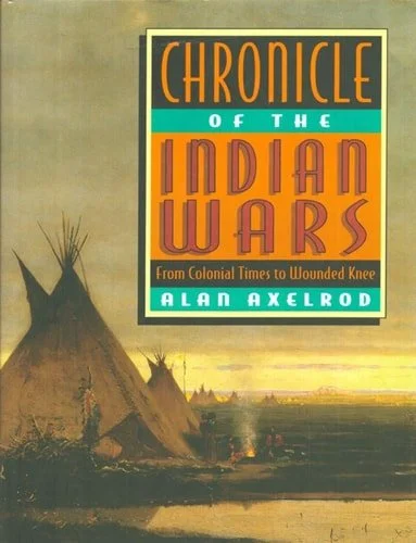 Book cover: Chronicle of the Indian Wars: From Colonial Times to Wounded Knee by Alan Axelrod