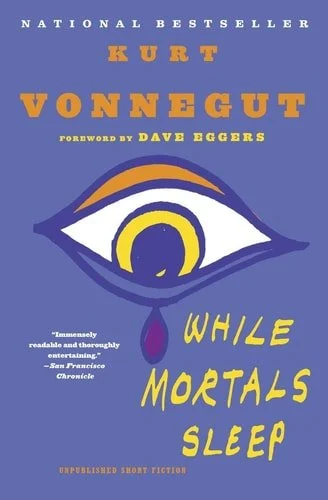 Book cover: While Mortals Sleep: Unpublished Short Fiction by Kurt Vonnegut