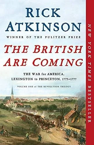 Book cover: The British Are Coming: The War for America, Lexington to Princeton, 1775-1777 (The Revolution Trilogy, 1) by Rick Atkinson