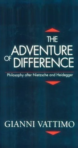 Book cover: The Adventure of Difference Philosophy After Nietzsche and Heidegger by Gianni Vattimo